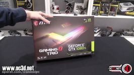 انباکسینگ کارت گرافیک MSI GTX 1080 Ti Gaming X Trio