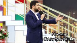 Namiq Qaraçuxurlu  Möcüzə Canlı ifa