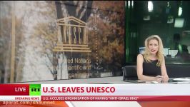 US quits UNESCO accuses anization of anti Israel bias