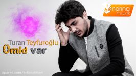 آهنگ ترکی 2017  Turan Teyfuroğlu  Ümid Var