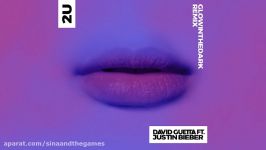 David Guetta ft Justin Bieber  2U GLOWINTHEDARK Remix official audio