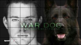 تریلر مستند تاثیرگذار «سگِ جنگ  بهترین دوست یک سرباز» بازی چانینگ تاتوم
