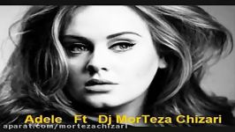 Adele Ft Dj MorTeza Chizari  Remix Set Fire To The Rain
