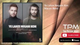 MACAN Band  Ye Lahze Negam Kon ماکان بند  یه لحظه نگام کن