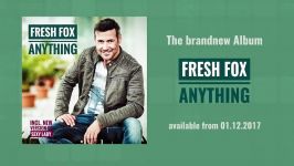 Fresh Fox  Anything The Brandnew Album 2017