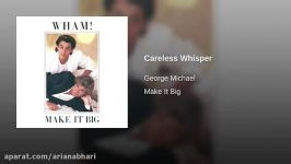 آهنگ آنشرلی جورج مایکل Careless Whisper