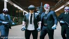 اوج هیجان بازی PAYDAY 2 رو VR تجربه کنید