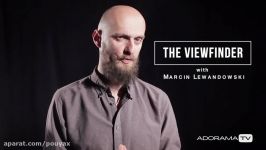 Photographing from the Inside Out The Viewfinder with Marcin Lewandowski