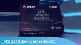 بررسی اجمالی مادربردMSI Z370 Gaming pro carbon AC