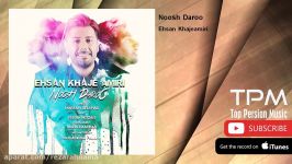 Ehsan Khajeamiri  Noosh Daroo احسان خواجه امیری  نوش دارو 