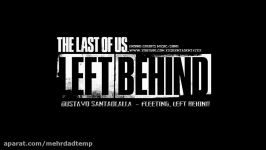 دانلود آهنگ بسیار زیبای The Last Of Us Left Behind