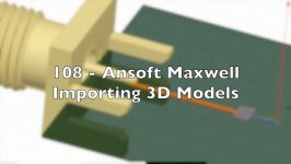 108  Ansys Maxwell  Importing 3D model