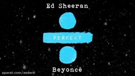 Ed Sheeran  Perfect Duet with Beyoncé