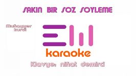 SAKIN BIR SOZ SOYLEME İNTİZAR karaoke