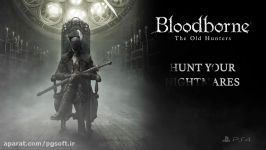 تریلر بازی Bloodborne™ The Old Hunters