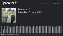 Mojtaba J2  Vaghti Ke