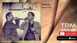 Kamran Tafti  Ahanroba  feat. Kiarash Hasanzadeh