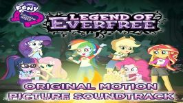 04 We Will Stand For Everfree  Equestria Girls Legend of Everfree OST