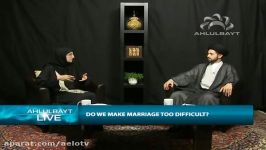 Do we make marriage too difficult  Sayed Hadi Al Qazwini