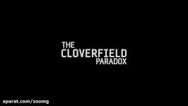 تریلر ۱ Super Bowl فیلم The Cloverfield Paradox  زومجی