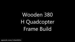 Wooden 380 H Quadcopter Build Part 1. The Frame and Parts