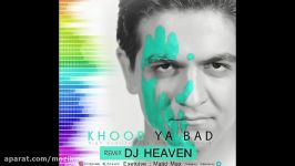 Sina Shabankhani  Khoob Ya Bad DJ Heaven Remix سینا شعبانخانی  خوب یا بد