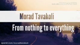 from nothing to everything Morad Tavakoli