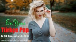 Yeni Türkçe Pop Müzik Mix 2018 ►♫ Best of Turkish Pop Music en çok dinlenen şarkılar 2018