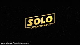 تیزر تریلر فیلم Solo A Star Wars Story