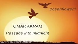 موسیقی بی کلام زیبا OMAR AKRAM  Passage into midnight