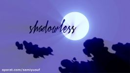 سامی یوسف  Shadowless لیریک ویدیو