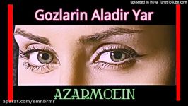 Gozlarin Aladir Yar  AzarMoein