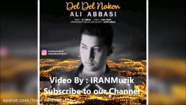 Ali Abbasi Del Del Nakon IRANMuzik 2018 علی عباسی  دل دل نکن