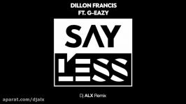 01 Say Less feat. G Eazy Dj ALX Remix