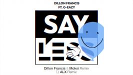 02 Say Less feat. G Eazy Dillon Francis