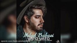 Milad Babaei  Yato Yato 2018 میلاد بابایی  یاتو یاتو