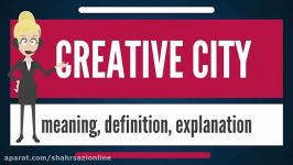 What is CREATIVE CITY What does CREATIVE CITY mean CREATIVE CITY meaning explanation