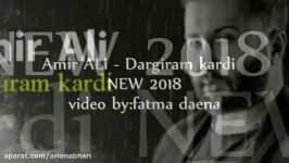 Amir Ali   Dargiram kardi   NEW 2018