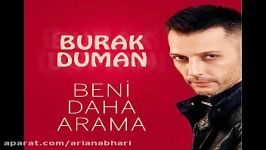 آهنگ جدید Burak Duman به نام Beni Daha Arama