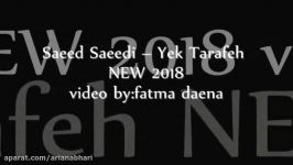 Saeed Saeedi   Yek  Tarafeh  NEW 2018