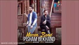 Macan Band  Pisham Bekhand ماکان بند  پیشم بخند